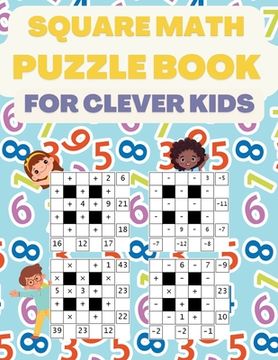 portada Square Math Puzzle Book for Clever Kids: More then 580 Square Puzzles (en Inglés)