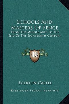 portada schools and masters of fence: from the middle ages to the end of the eighteenth century (en Inglés)