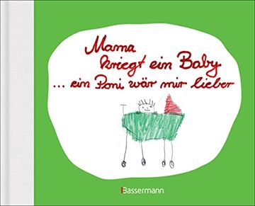 portada Mama Kriegt ein Baby. Ein Poni wär mir Lieber: Kindersprüche zu Schwangerschaft und Geburt (en Alemán)