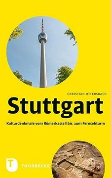 portada Stuttgart? Kulturdenkmale vom Römerkastell bis zum Fernsehturm (en Alemán)