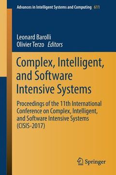 portada Complex, Intelligent, and Software Intensive Systems: Proceedings of the 11th International Conference on Complex, Intelligent, and Software Intensive (en Inglés)