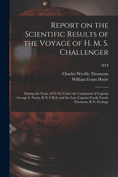 portada Report on the Scientific Results of the Voyage of H. M. S. Challenger: During the Years 1873-76: Under the Command of Captain George S. Nares, R.N. F. (in English)