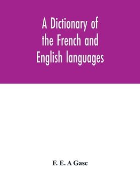 portada A dictionary of the French and English languages. With supplement containing nearly four thousand new words and meanings (en Inglés)