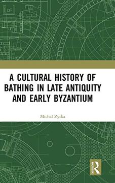 portada A Cultural History of Bathing in Late Antiquity and Early Byzantium (in English)