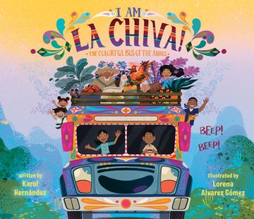 portada I Am La Chiva!: The Colorful Bus of the Andes (en Inglés)