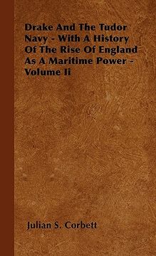 portada drake and the tudor navy - with a history of the rise of england as a maritime power - volume ii (in English)