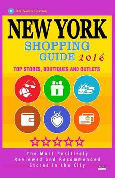 portada New York Shopping Guide 2016: Best Rated Stores in New York, NY - 500 Shopping Spots: Stores, Boutiques and Outlets recommended for Visitors, 2016