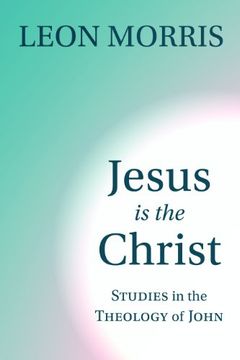portada Jesus is the Christ: Studies in the Theology of John (en Inglés)