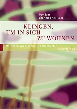 portada Klingen, um in Sich zu Wohnen: Methoden und Modelle Leiborientierter Musiktherapie. Von den Klängen (en Alemán)
