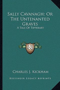 portada sally cavanagh; or the untenanted graves: a tale of tipperary (in English)
