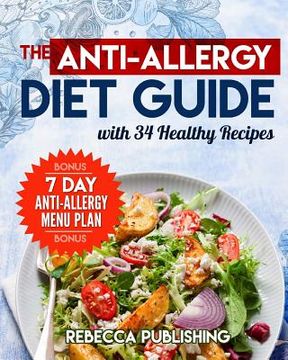 portada The Anti-Allergy Diet Guide with 34 Healthy Recipes: plus a bonus a - 7 Day Anti-Allergy Menu Plan (en Inglés)