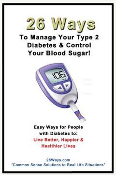 portada 26 Ways to Manage Your Type 2 Diabetes & Control Your Blood Sugar (en Inglés)