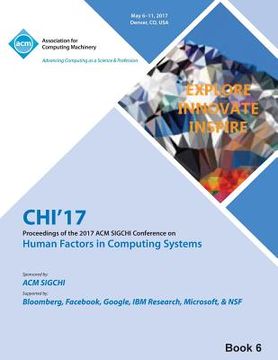 portada CHI 17 CHI Conference on Human Factors in Computing Systems Vol 6 (en Inglés)