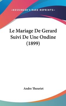 portada Le Mariage De Gerard Suivi De Une Ondine (1899) (en Francés)