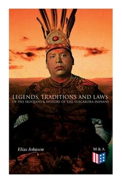 portada Legends, Traditions and Laws of the Iroquois & History of the Tuscarora Indians 