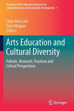portada Arts Education and Cultural Diversity: Policies, Research, Practices and Critical Perspectives