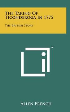 portada the taking of ticonderoga in 1775: the british story (in English)