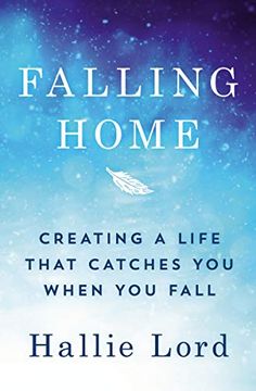 portada Falling Home: Creating a Life That Catches You When You Fall (in English)