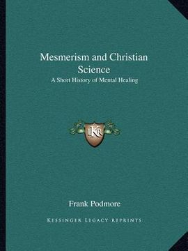 portada mesmerism and christian science: a short history of mental healing (en Inglés)