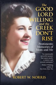 portada The Good Lord Willing and the Creek Don't Rise: Pentimento Memories of mom and me (en Inglés)