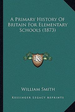 portada a primary history of britain for elementary schools (1873) (in English)