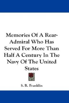 portada memories of a rear-admiral who has served for more than half a century in the navy of the united states (en Inglés)