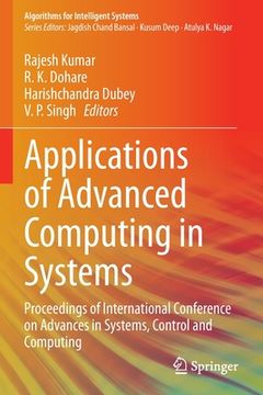portada Applications of Advanced Computing in Systems: Proceedings of International Conference on Advances in Systems, Control and Computing (en Inglés)