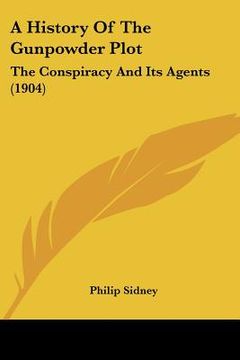portada a history of the gunpowder plot: the conspiracy and its agents (1904) (in English)