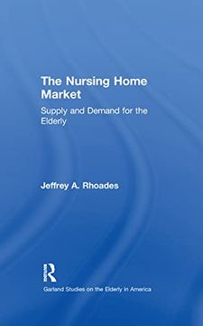 portada The Nursing Home Market: Supply and Demand for the Elderly (in English)