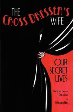 portada the cross dresser's wife - our secret lives (in English)