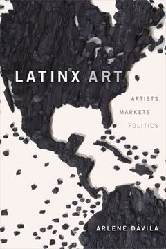 portada Latinx Art: Artists, Markets, and Politics (en Inglés)