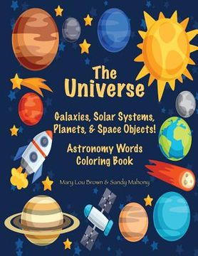 portada The Universe: Galaxies, Solar Systems, Planets, & Space Objects! Astronomy Words & Coloring Book (en Inglés)