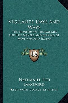 portada vigilante days and ways: the pioneers of the rockies and the makers and making of montana and idaho