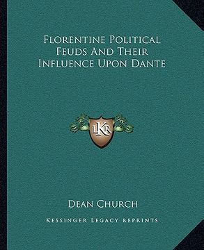 portada florentine political feuds and their influence upon dante (en Inglés)