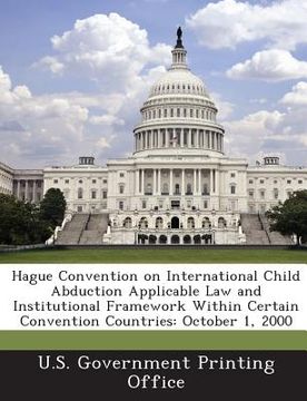 portada Hague Convention on International Child Abduction Applicable Law and Institutional Framework Within Certain Convention Countries: October 1, 2000