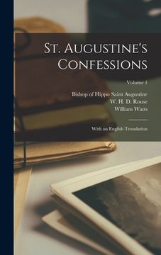 portada St. Augustine's Confessions: With an English Translation; Volume 1