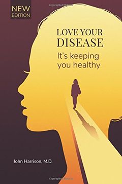 portada Love Your Disease: It'S Keeping you Healthy (en Inglés)