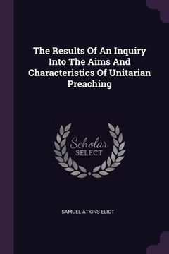 portada The Results Of An Inquiry Into The Aims And Characteristics Of Unitarian Preaching