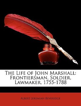 portada the life of john marshall: frontiersman, soldier, lawmaker, 1755-1788 (en Inglés)