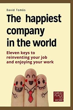 portada The Happiest Company in the World: 11 Keys to Reinvent Your Profession and Enjoy Your Life. (in English)