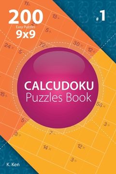 portada Calcudoku - 200 Easy Puzzles 9x9 (Volume 1) (en Inglés)