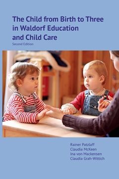portada The Child from Birth to Three in Waldorf Education and Child Care: Second Edition (en Inglés)