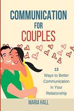 portada Communication for Couples: 13 Ways to Better Communication in Your Relationship (Communication Series) (Volume 5) (en Inglés)