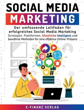 portada Social Media Marketing: Der umfassende Leitfaden für erfolgreiches Social Media Marketing Strategien, Plattformen, Künstliche Intelligenz und (en Alemán)