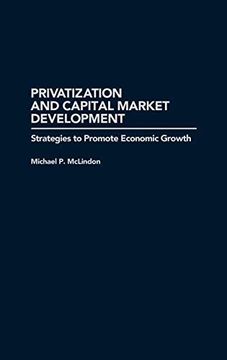 portada Privatization and Capital Market Development: Strategies to Promote Economic Growth (en Inglés)