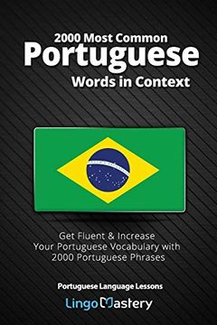 portada 2000 Most Common Portuguese Words in Context: Get Fluent & Increase Your Portuguese Vocabulary With 2000 Portuguese Phrases: 1 (Portuguese Language Lessons) (en Inglés)