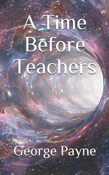 portada A Time Before Teachers (en Inglés)