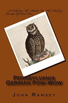 portada Pennsylvania German Pow-Wow: A Collection Of Articles On The Healing Practice Of Pow-Wow (en Inglés)