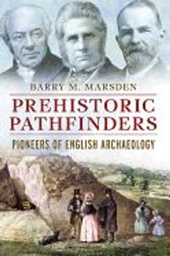 portada Prehistoric Pathfinders: Pioneers of English Archaeology (en Inglés)