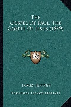 portada the gospel of paul, the gospel of jesus (1899) (en Inglés)